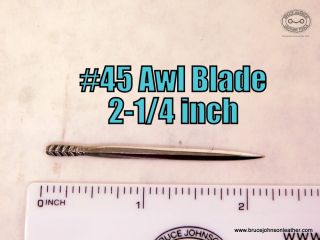CSO AB #45 – #45 harness maker style awl blade, 2-1/4 inch sharp and then polished – $20.00