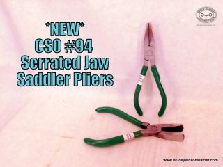 CSO94SRRTPLR – CS Osborne #94 saddler pliers with lightly serrated jaws. The edges have been buffed to remove sharp edges to avoid marking leather. Good for pulling and stretching leather – $50.00.