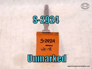 S-2924 – unmarked bar grounder, #40-8 – $20.00.
