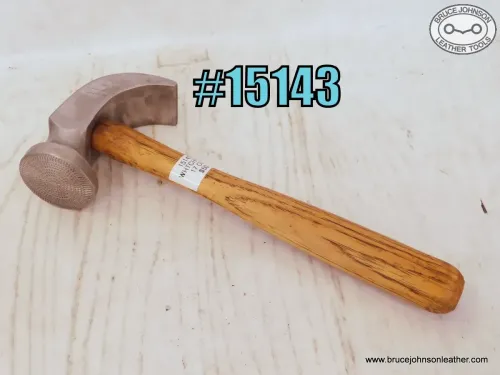 15143 – Whitcher #3 textured face cobbler hammer, 17 ounce – $50.00.