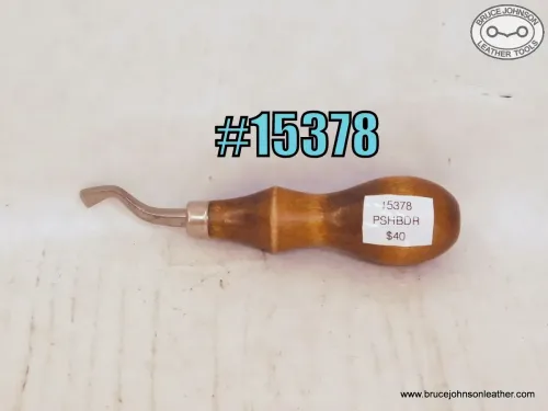 15378 – unmarked likely McMillen 1-16 inch push beader – $40.00.