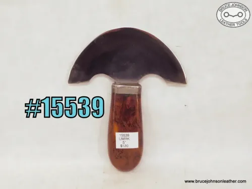 15539 – unmarked handmade and well-made round knife, 5 inches wide – $120.00.