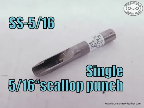 SS-5-16 – single scallop 5/16 inch half round punch – $10.00. - In stock