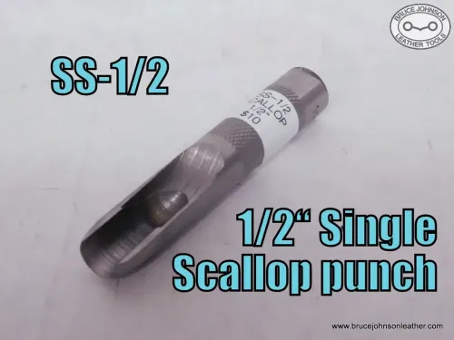 SS 1-2 – single scallop half round punch, 1/2 inch – $10.00. - In stock