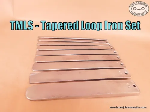 TMLS – tapered loop Iron set, 3/8 through 1-1/2 inch – $170.00 – in stock.