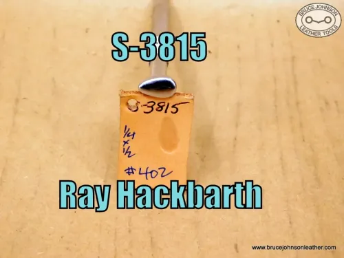 S-3815 – Ray Hackbarth #402 smooth shader, 1/4 X 1/2 inch – $50.00.