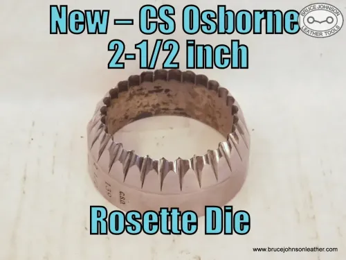 New CS Osborne 2-1/2 inch rosette press die – $175.00 - in stock