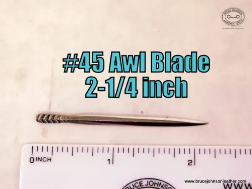  CS Osborne #45 harness maker awl blade, 2-1/4 inch, sharpened and polished – $25.00 – in stock.