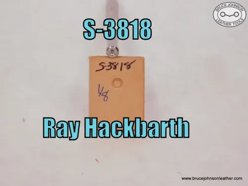 S-3818 – Ray Hackbarth smooth seeder, 1/8 inch – $50.00.