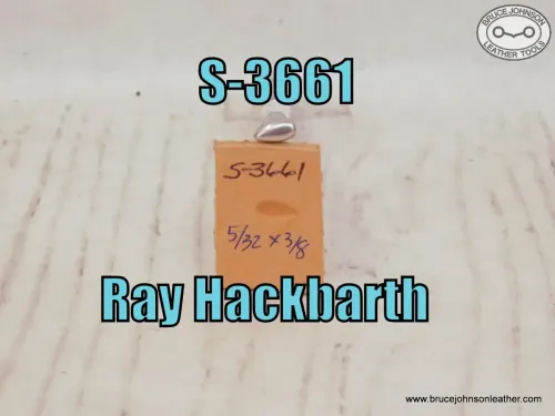 S-3661 – Ray Hackbarth smooth shader, 5/32 X 3/8 inch – $50.00