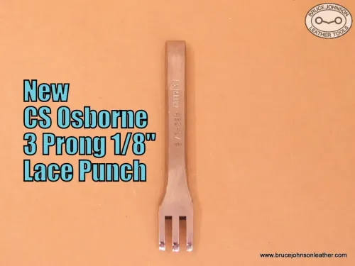 New CS Osborne 3 prong 1/8 inch straight lace punch, ideal for buckstitching - $38.00 - in stock