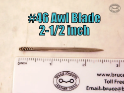 CS Osborne #46 harness maker awl blade, 2-1/2 inch, sharpened and polished – $25.00 – in stock.