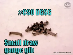 CSO Is G – CS Osborne small shim-gib for the front of the bar on a draw gauge – $2.50 – in stock.