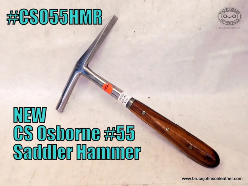 CS Osborne New #55 saddler hammer with straight cross peen heel -faces and heel polished – $135.00 – in stock.