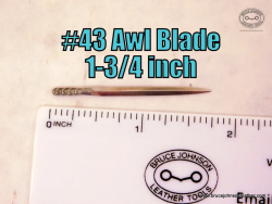 CS Osborne #43 harness maker awl blade, 1-3/4 inch sharpened and polished – $25.00 – in stock.