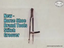 HSBTG - NEW Horse Shoe Brand Tools compass style stitch groover, other tip sizes available – $105.00 – in stock.