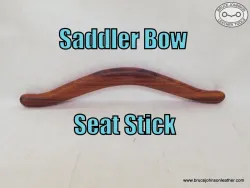 New Saddler's bows-seat sticks, perfectly smooth and 16 inches long – $135 – several in stock.