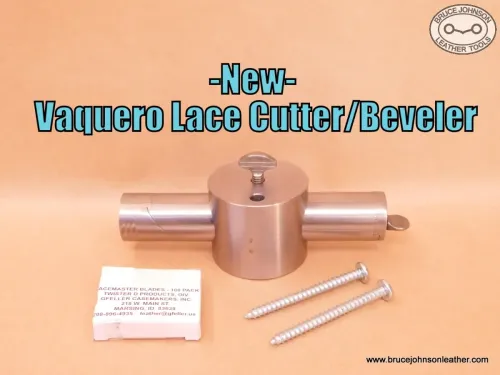New – Vaquero lace cutter - cuts lace, bevels 45 degrees – $325.00. – In stock
