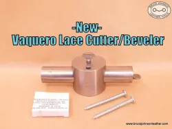 New – Vaquero lace cutter - cuts lace, bevels 45 degrees – $397.00. – In stock