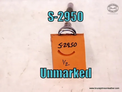 S-2950 – unmarked smooth crowner, 1-2 inch – $20.00