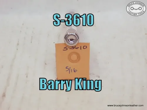 S-3610 – Barry King flower center 5-16 inch – $35.00