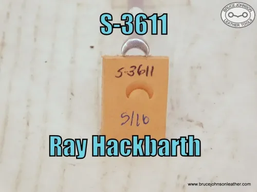 S-3611 – original Ray Hackbarth #512 crowner stamp 5-16 inch wide at base – $60.00.