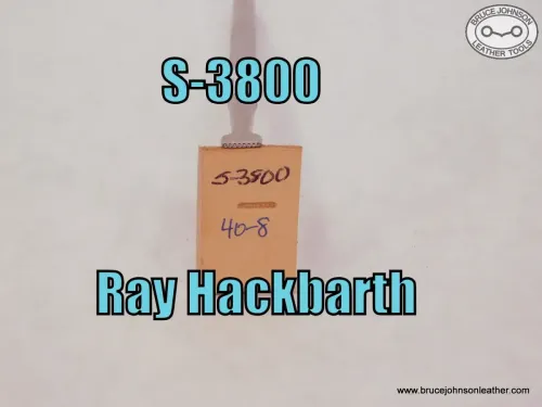 S-3800 – Ray Hackbarth bar grounder, size #40-8 – $50.00.