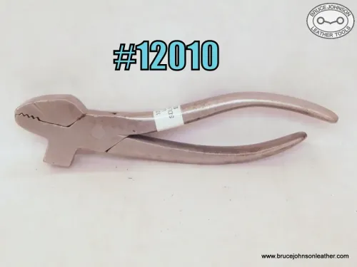SOLD - 12010 – unmarked saddler pliers – $50.00.