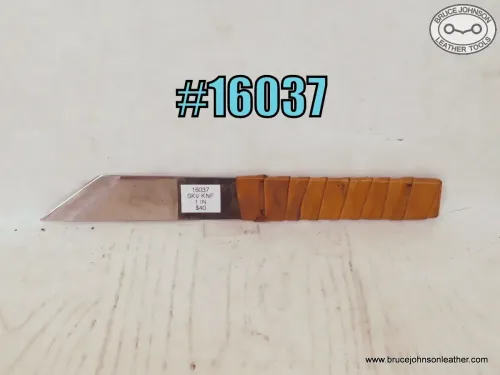 SOLD - 16037 – unmarked 1 inch wide skiving blade with thin leather wrap handle, nice – $40.00.