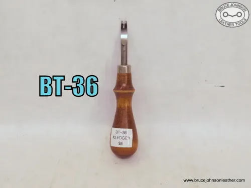 SOLD - BT-36 – #3 edger – $8.00.