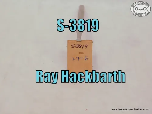 SOLD – S-3819 – Ray Hackbarth bar grounder, size #27-6 – $50.00.