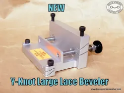 YKLB - New Y-Knot large lace and string beveler,15 and 30 degree beveler – $140.00. - In Stock