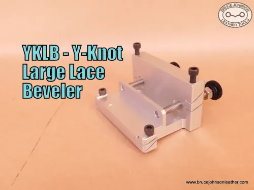 YKLB - New Y-Knot large lace and string beveler,15 and 30 degree beveler – $140.00. - In Stock