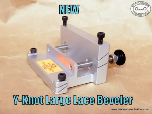YKLB - New Y-Knot large lace and string beveler,15 and 30 degree beveler – $140.00. - In Stock
