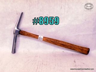 8959 – B L Marder saddlers tack hammer with smooth straight cross peen – $125.00.