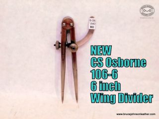 CS Osborne 106- 6 – new 6 inch wing divider with sharp points. Useful for scratching stitch lines or marking leather – $60.00 - in stock