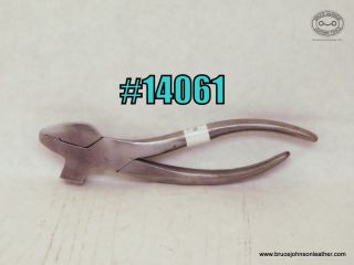 14061 – unmarked Saddler pliers – $50.00.