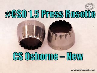 CSO 1.5 Rosette –  New CSO 1-1/2 inch press style Rosette cutter – $95.00